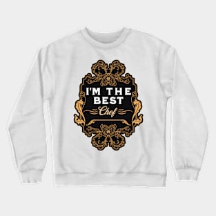 I'm the best chef Crewneck Sweatshirt